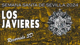 Los Javieres  Semana Santa de Sevilla 2024  Recorrido 3D [upl. by Hasheem589]