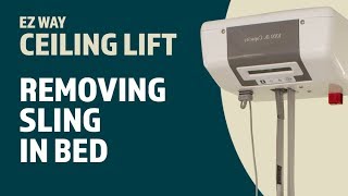 EZ Way Ceiling Lift Usage Removing the Sling in a Bed [upl. by Birch376]