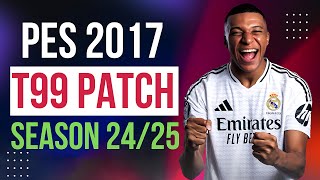 PES 2017  Download T99 Patch New Season 242025  AIO [upl. by Lietman]