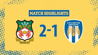 Highlights  Wrexham 21 Colchester United [upl. by Germaun]