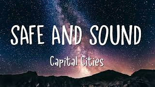 Capital Cities  Safe And Sound Lyrics [upl. by Hefter]