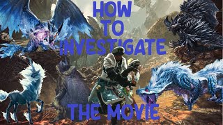 How To Investigate  Monster Hunter World The Movie Remastered [upl. by Hanford868]