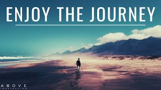 ENJOY THE JOURNEY  Find Happiness In Simple Things  Inspirational amp Motivational Video [upl. by Chivers4]