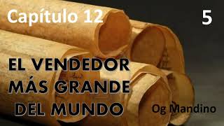 El Vendedor más grande del Mundo  Og Mandino  Capitulo 12 Pergamino 5 [upl. by Kostival]