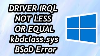 How to Fix DRIVER IRQL NOT LESS OR EQUAL kbdclass sys BSoD Error in Windows 1011 [upl. by Staten]