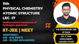 Atomic Structure Lec 17  11th Physical Chemistry  Mathematical treatment of Hydrogen Spectrum [upl. by Dranal969]