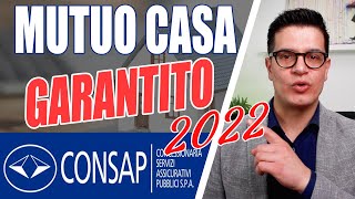 Mutuo Prima Casa CONSAP 2022  Il mutuo per i giovani [upl. by Ellehsar]