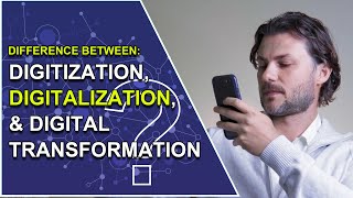 The Difference Between Digitization Digitalization and Digital Transformation [upl. by Nhguaval]