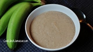 Jamaican Green Banana Porridge Recipe Video [upl. by Bertha]