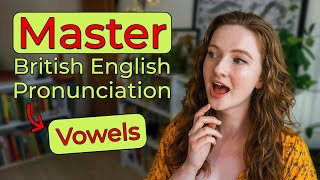 How to Pronounce ALL Vowel Sounds in British English  Vowel Comparisons [upl. by Yrnehnhoj]