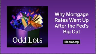 Why Mortgage Rates Went Up After the Feds Big Cut  Odd Lots [upl. by Yemerej782]