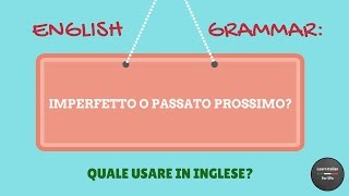 LEZIONE DI INGLESE IMPERFETTO O PASSATO PROSSIMO [upl. by Neelav65]