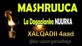 MASHRUUCA LADAGAALANKA NUURKAXALQADII 4aadKOR UQAAD GARAADKAGA [upl. by Rawde]