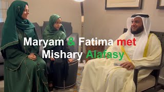 ✨⭐Beloved Sheikh Mishary Alafasy  An unforgettable meeting with Maryam Masud and Fatima Masud 💕 [upl. by Jones]