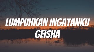 Geisha  Lumpuhkan Ingatanku  Lirik Video [upl. by Nored832]