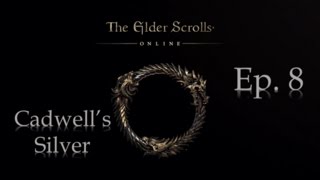 The Elder Scrolls Online Cadwells Silver Ep 8 Ebonheart Pact [upl. by Jaworski]