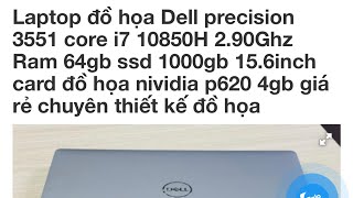 Dell precision 3551 i7 ram 64GB SSD 1000GB card rời 4gb [upl. by Adnohsak901]