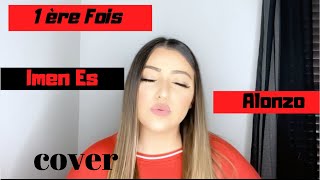 Imen Es  1ère fois feat Alonzo  Cover [upl. by Attinahs529]