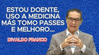 🔴🔴 DIVALDO FRANCO ESTOU DOENTE MÁS TAMBÉM TOMO PASSES E MELHORO espiritismoTE INSCREVA NO CANAL [upl. by Buote510]