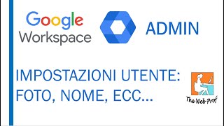 Amministratore G Workspace  Impostazioni Utente da console Admin by The Web Prof [upl. by Lehsreh]