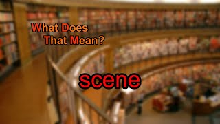 What does scene mean [upl. by Iorgo]