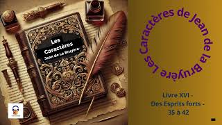 Les Caractères  La Bruyère  Livre XVI  Des Esprits forts  35 à 42  Livre Audio gratuit [upl. by Aydan]