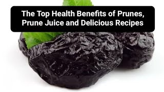 The Top Health Benefits of Prunes Prune Juice and Delicious Recipes [upl. by Allanson677]