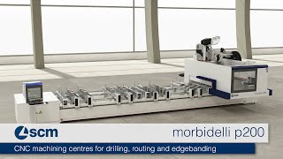 SCM  morbidelli p200  CNC machining centres for drilling routing and edgebanding [upl. by Audun573]