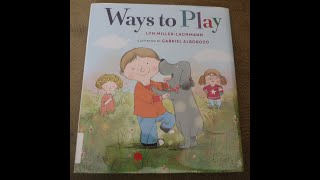 Kids Book Read Aloud Ways To Play By Lyn MillerLachmann amp Garriel Alborozo [upl. by Cianca421]