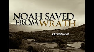 Noah Saved From Wrath  Genesis 658 [upl. by Kitti]