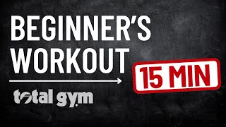 Total Gym for Beginners Get a Full Body Workout in 15 Minutes [upl. by Ydnarb]