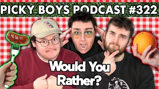 Would You Rather Pt 13  Picky Boys Podcast 322 [upl. by Awhsoj]