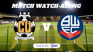 CAMBRIDGE UTD vs BOLTON  Match Watch Along [upl. by Dyche]