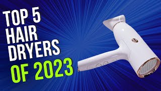 Top 5 BEST Hair Dryers of 2023 [upl. by Weylin]