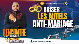 BRISER LES AUTELS ANTIMARIAGE  DÉLIVRANCE DU MARIAGE [upl. by Drahcir7]