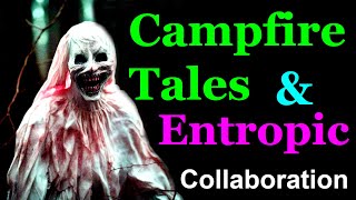 Campfire Tales and Entropic Collaboration [upl. by Gally]