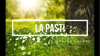 La Pasti  de George Cosbuc [upl. by Oliva]