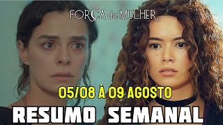 FORÇA DE MULHER Resumo Semanal CAPÍTULOS de 0508 de julho a 0908 de agosto [upl. by Nabal]