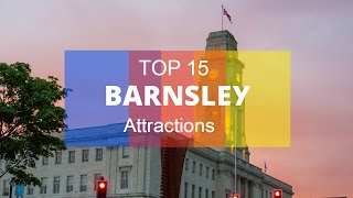 Top 15 Best Tourist Attractions in Barnsley  England [upl. by Yrhcaz]