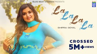 La La La La Official Video  Shipra Goyal  Showkidd  Kavvy Riyaaz  Latest Punjabi Songs 2023 [upl. by Aniat]