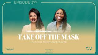 Take Off the Mask with Dr TrudyAnn Frazer [upl. by Yerfej]