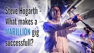 Steve Hogarth  What makes a Marillion Gig Successful [upl. by Ri327]