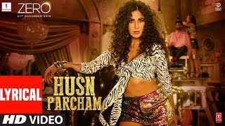 ZERO Husn Parcham Lyrical Video Song  Shah Rukh Khan Katrina Kaif Anushka Sharma  TSeries [upl. by Eblehs246]