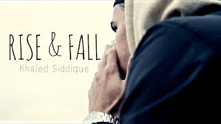 KHALED SIDDIQUE RISE AND FALL  LYRICS [upl. by Cleary83]