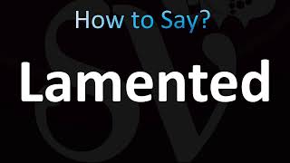 How to Pronounce Lamented CORRECTLY [upl. by Ytsrik209]