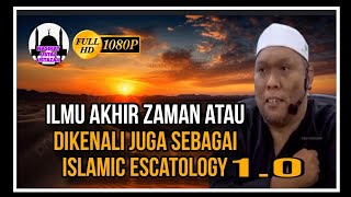 Ilmu Akhir Zaman Atau Dikenali Juga Sebagai Islamic Escatology 10  Ustaz Auni [upl. by Adnohsor]