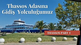 YUNANİSTAN THASSOS ADASINA GİDİŞ YOLCULUĞUMUZ [upl. by Raila]