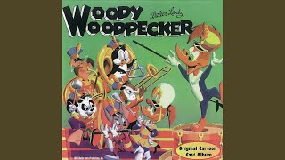 The Woody Woodpecker Song [upl. by Arres790]