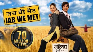 Jab We Met  Full Movie  Kareena Kapoor  Shahid Kapoor  Bollywood Movie [upl. by Akcimahs431]