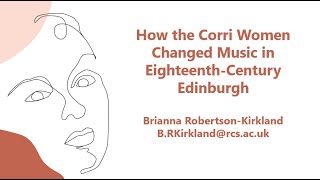 How the Corri Women Changed Music in EighteenthCentury Edinburgh with Dr Brianna RobertsonKirkland [upl. by Anived]